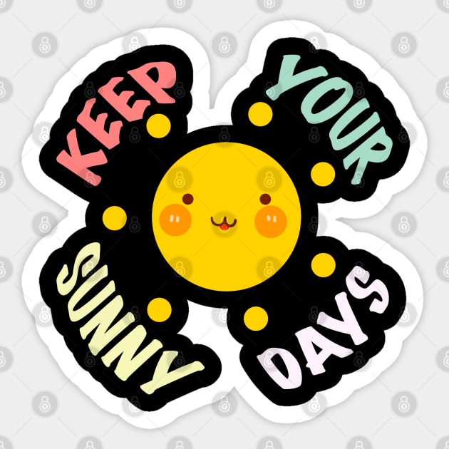 Keep your sunny days Sticker by Arnond